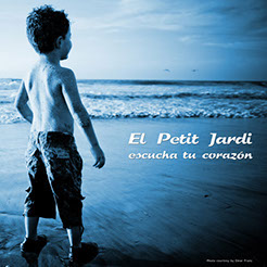 El Petit Jardi - Escucha tu corazon