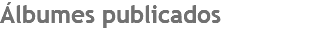 Álbumes publicados